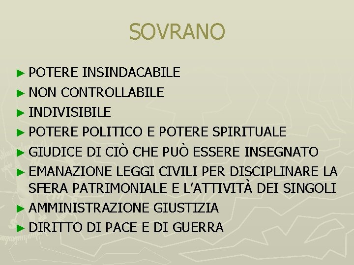 SOVRANO ► POTERE INSINDACABILE ► NON CONTROLLABILE ► INDIVISIBILE ► POTERE POLITICO E POTERE