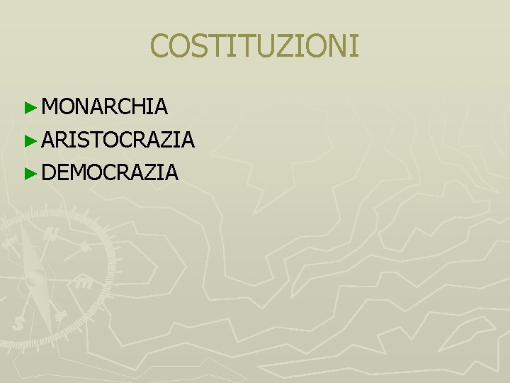 COSTITUZIONI ► MONARCHIA ► ARISTOCRAZIA ► DEMOCRAZIA 