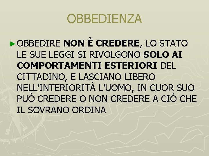 OBBEDIENZA ► OBBEDIRE NON È CREDERE, LO STATO LE SUE LEGGI SI RIVOLGONO SOLO