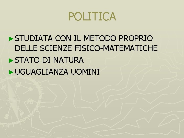 POLITICA ► STUDIATA CON IL METODO PROPRIO DELLE SCIENZE FISICO-MATEMATICHE ► STATO DI NATURA