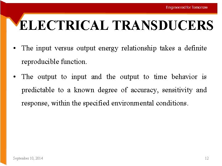 ELECTRICAL TRANSDUCERS • The input versus output energy relationship takes a definite reproducible function.