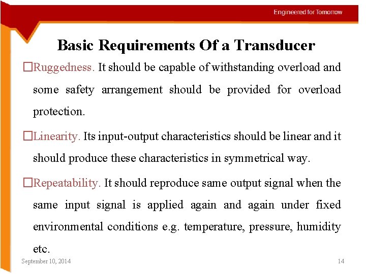 Basic Requirements Of a Transducer �Ruggedness. It should be capable of withstanding overload and