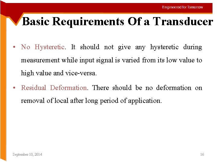 Basic Requirements Of a Transducer • No Hysteretic. It should not give any hysteretic