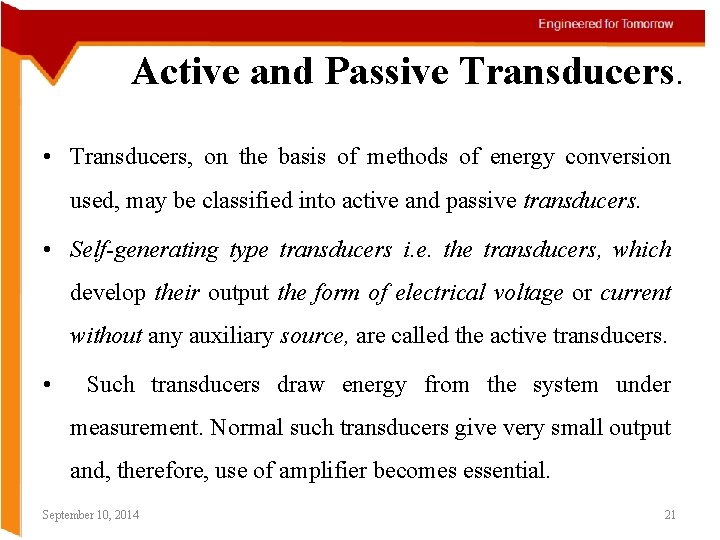 Active and Passive Transducers. • Transducers, on the basis of methods of energy conversion