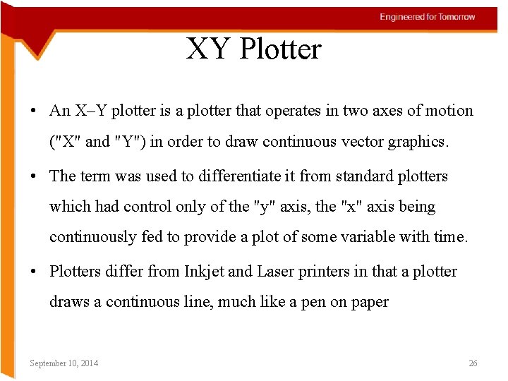 XY Plotter • An X–Y plotter is a plotter that operates in two axes