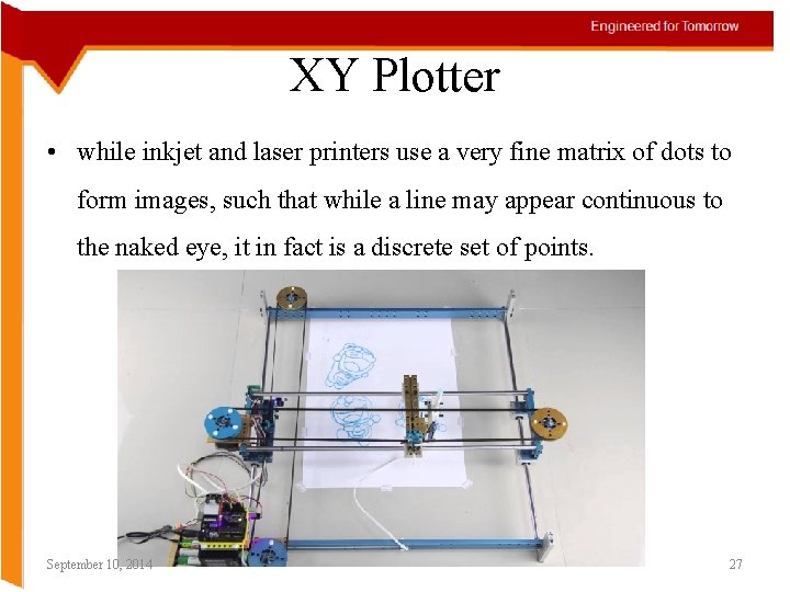 XY Plotter • while inkjet and laser printers use a very fine matrix of