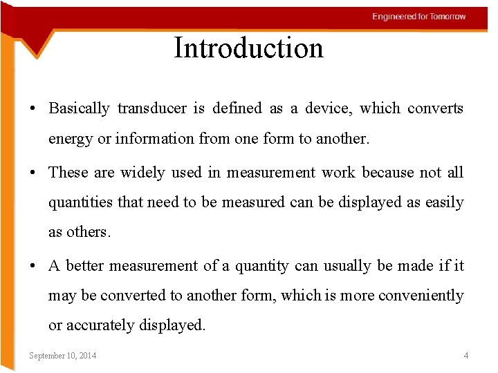 Introduction • Basically transducer is defined as a device, which converts energy or information