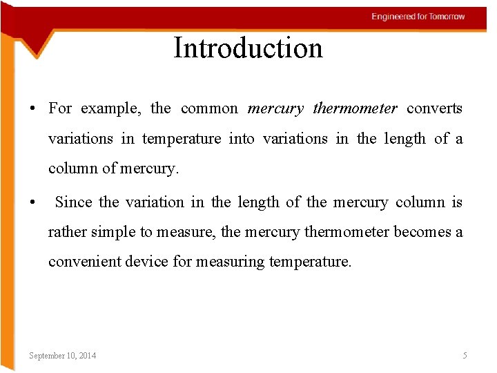 Introduction • For example, the common mercury thermometer converts variations in temperature into variations