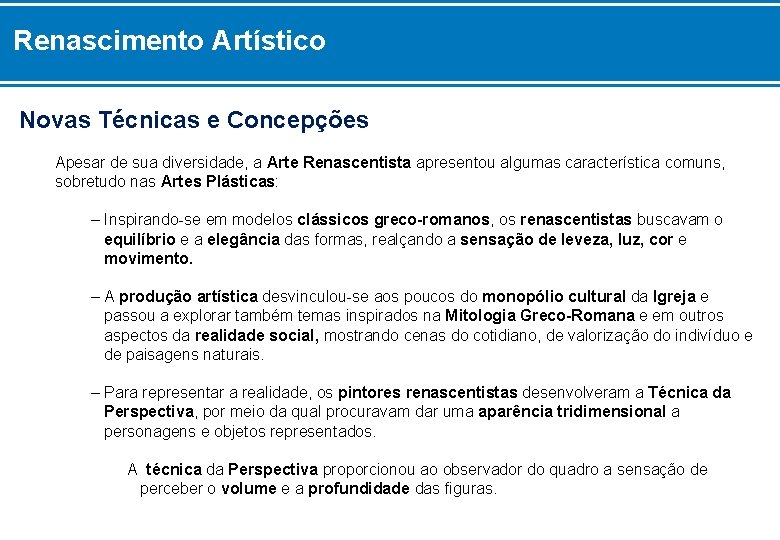 Renascimento Artístico Novas Técnicas e Concepções Apesar de sua diversidade, a Arte Renascentista apresentou