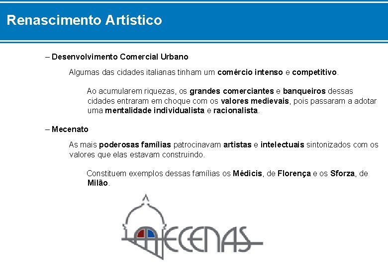 Renascimento Artístico – Desenvolvimento Comercial Urbano Algumas das cidades italianas tinham um comércio intenso