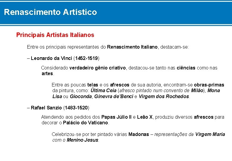 Renascimento Artístico Principais Artistas Italianos Entre os principais representantes do Renascimento Italiano, destacam-se: –