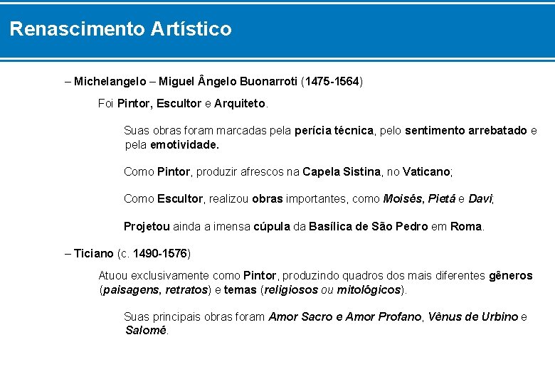 Renascimento Artístico – Michelangelo – Miguel ngelo Buonarroti (1475 -1564) Foi Pintor, Escultor e