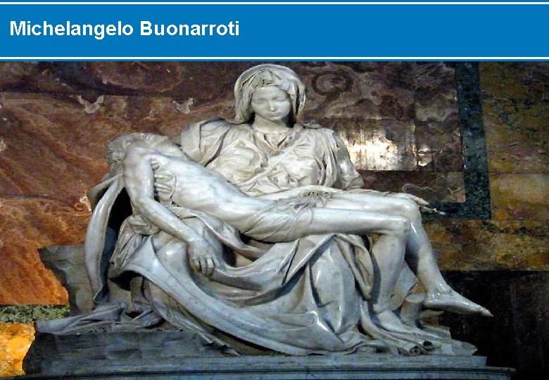 Michelangelo Buonarroti 