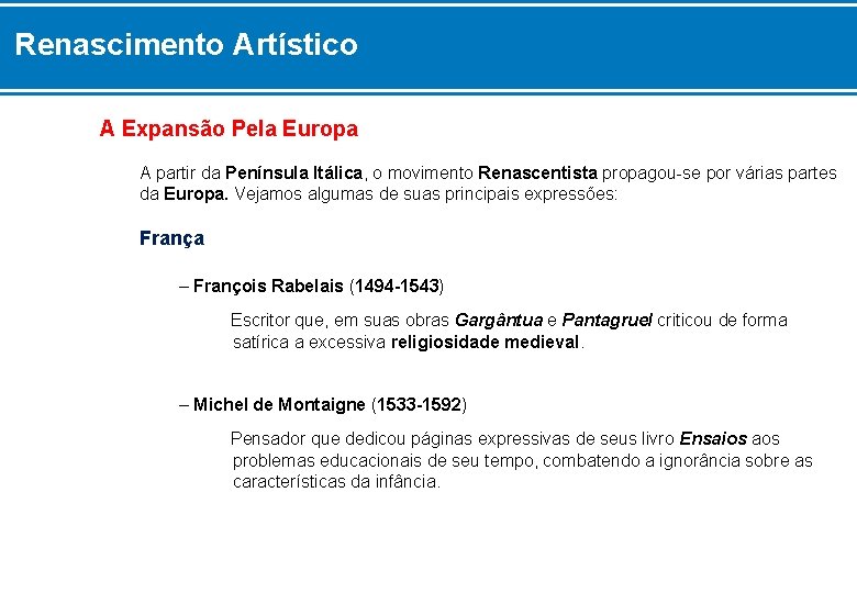 Renascimento Artístico A Expansão Pela Europa A partir da Península Itálica, o movimento Renascentista