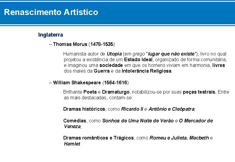 Renascimento Artístico Inglaterra – Thomas Morus (1478 -1535) Humanista autor de Utopia (em grego