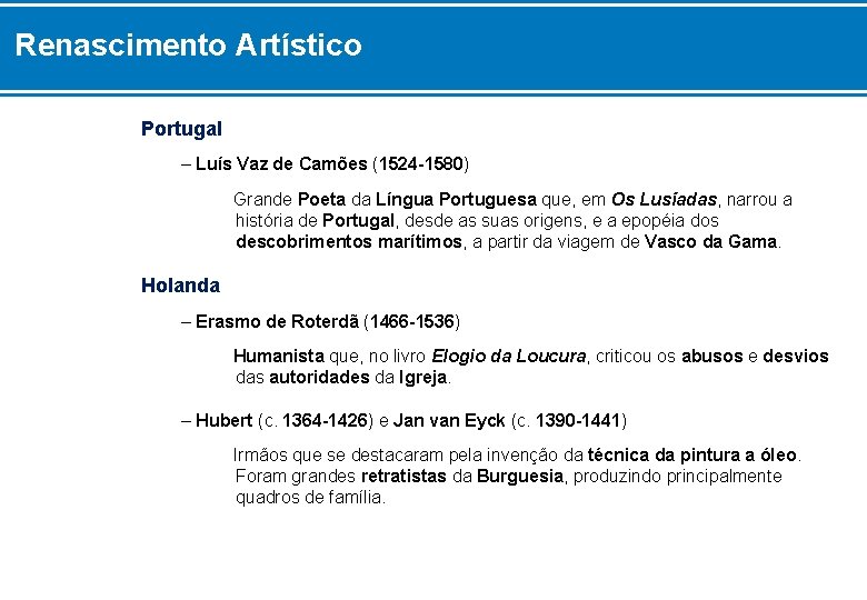 Renascimento Artístico Portugal – Luís Vaz de Camões (1524 -1580) Grande Poeta da Língua