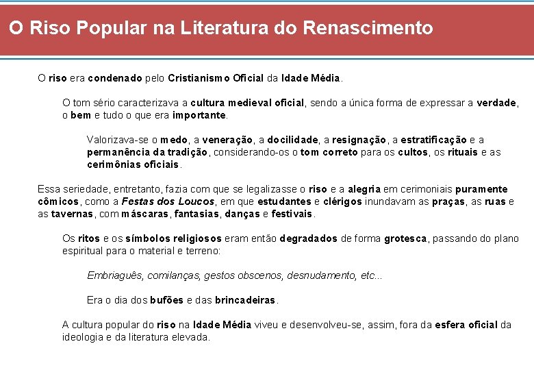 O Riso Popular na Literatura do Renascimento O riso era condenado pelo Cristianismo Oficial