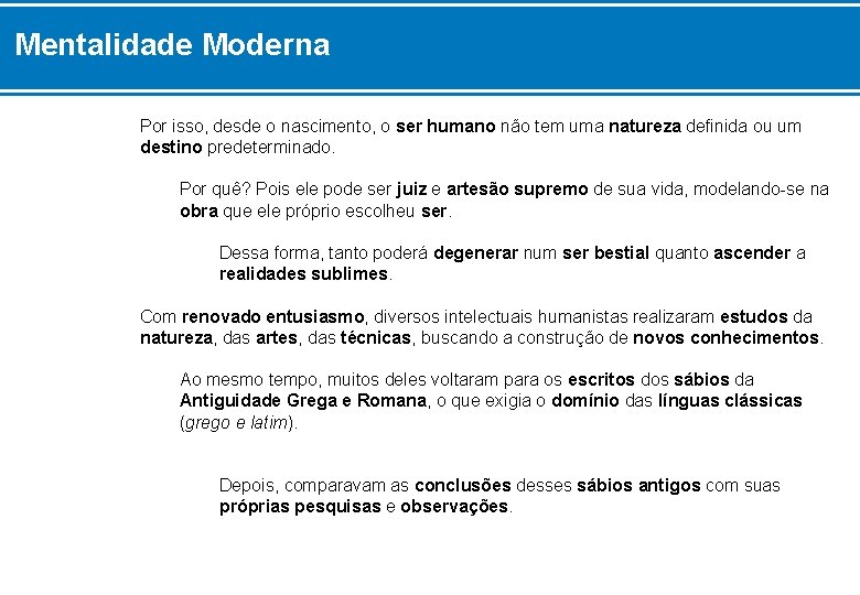 Mentalidade Moderna Por isso, desde o nascimento, o ser humano não tem uma natureza