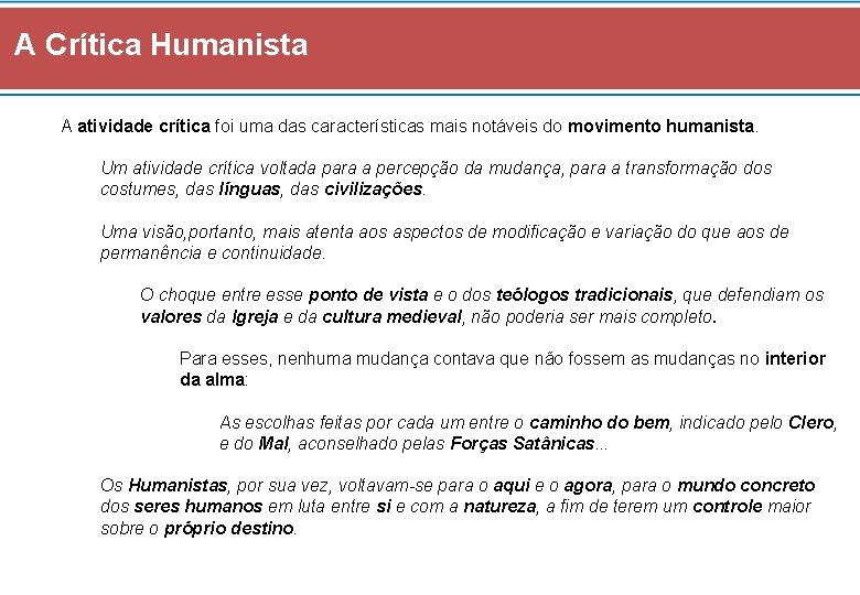 A Crítica Humanista A atividade crítica foi uma das características mais notáveis do movimento