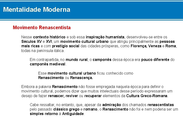 Mentalidade Moderna Movimento Renascentista Nesse contexto histórico e sob essa inspiração humanista, desenvolveu-se entre