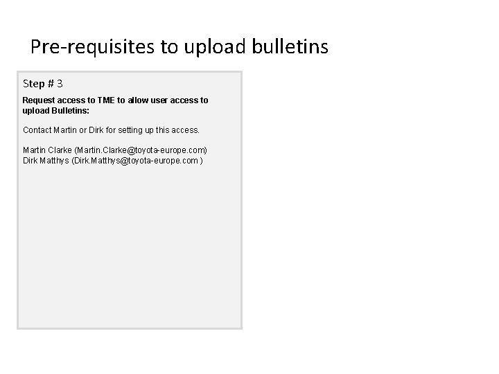 Pre-requisites to upload bulletins Step # 3 Request access to TME to allow user