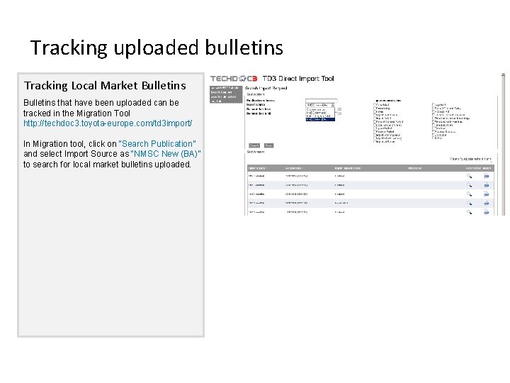 Tracking uploaded bulletins Tracking Local Market Bulletins that have been uploaded can be tracked