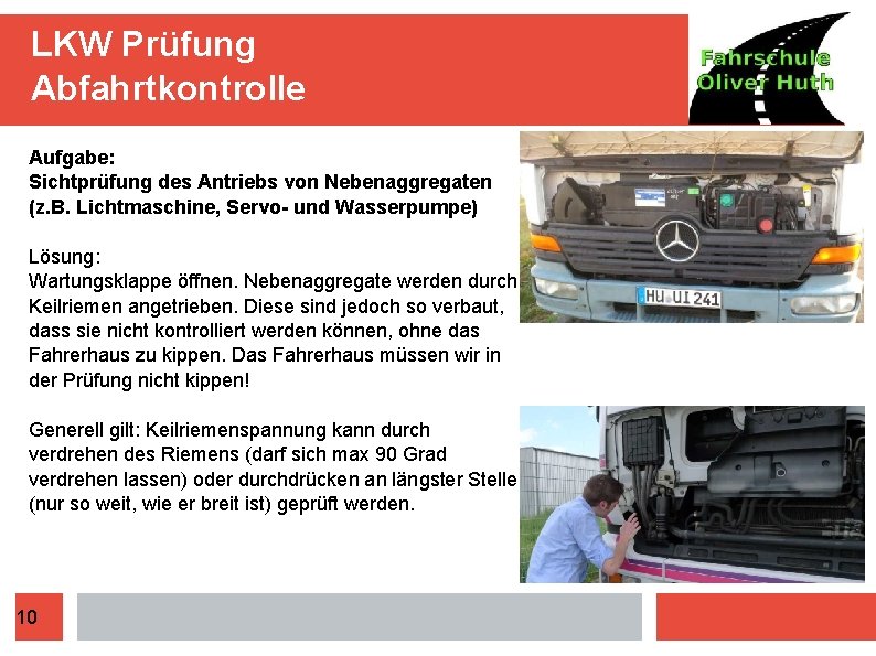 LKW Prüfung Abfahrtkontrolle Aufgabe: Sichtprüfung des Antriebs von Nebenaggregaten (z. B. Lichtmaschine, Servo- und