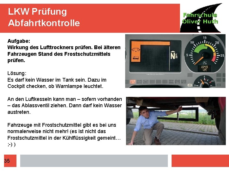 LKW Prüfung Abfahrtkontrolle Aufgabe: Wirkung des Lufttrockners prüfen. Bei älteren Fahrzeugen Stand des Frostschutzmittels