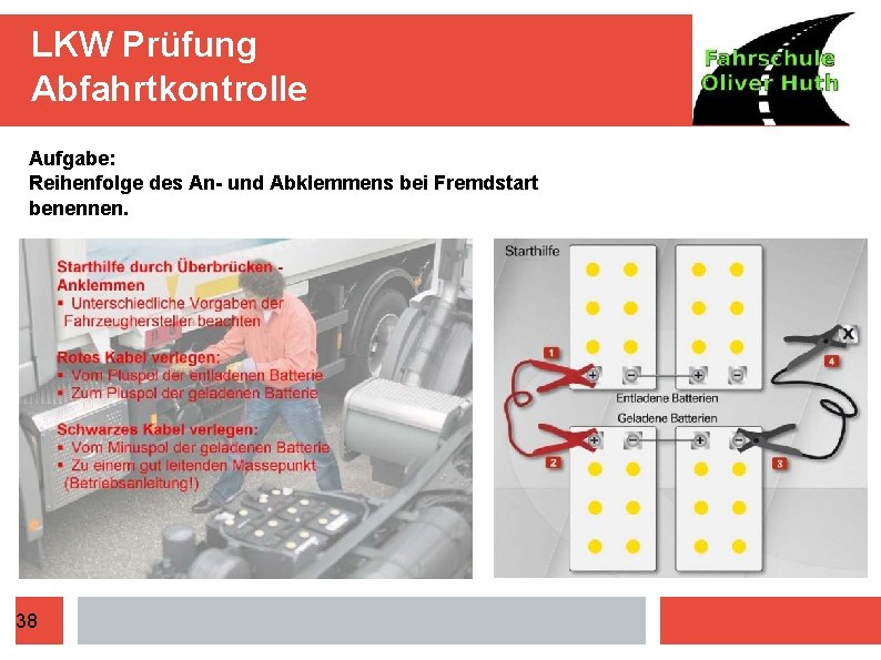 LKW Prüfung Abfahrtkontrolle Aufgabe: Reihenfolge des An- und Abklemmens bei Fremdstart benennen. Lösung: 38