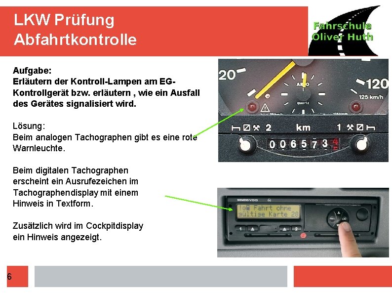 LKW Prüfung Abfahrtkontrolle Aufgabe: Erläutern der Kontroll-Lampen am EGKontrollgerät bzw. erläutern , wie ein