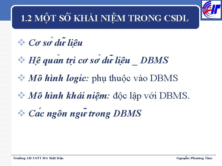 1. 2 MÔ T SÔ KHÁI NIÊ M TRONG CSDL v Cơ sơ dư