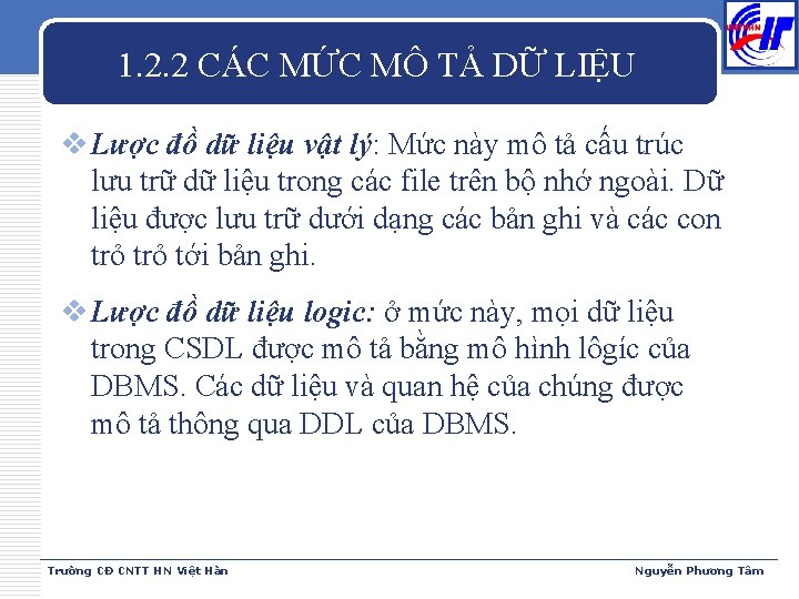 1. 2. 2 CÁC MỨC MÔ TẢ DỮ LIỆU v Lược đồ dữ liệu