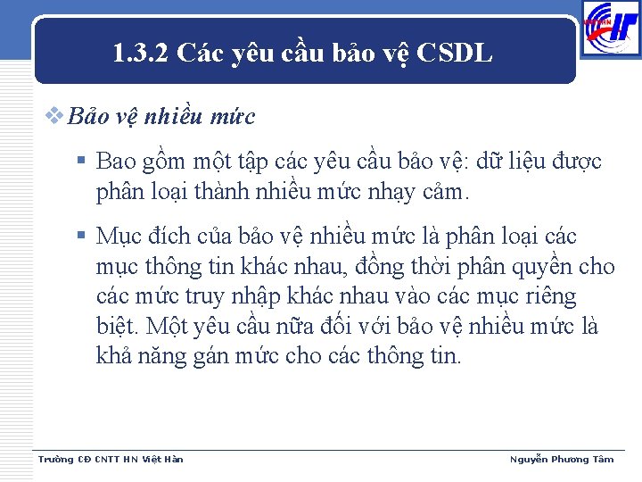 1. 3. 2 Các yêu cầu bảo vệ CSDL v Bảo vệ nhiều mức