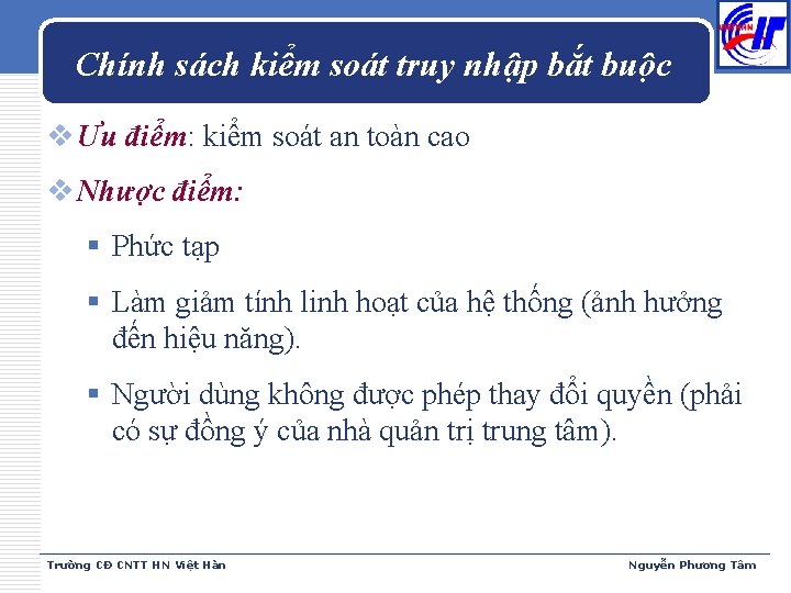 Chính sách kiểm soát truy nhập bắt buộc v Ưu điểm: kiểm soát an