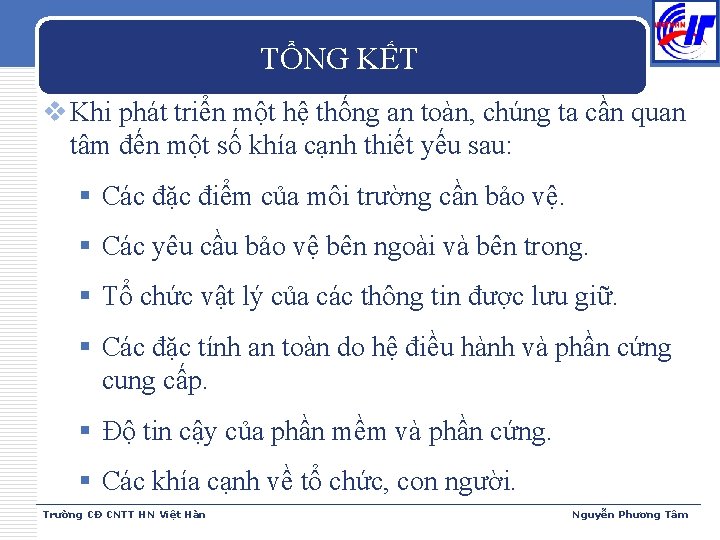 TỔNG KẾT v Khi phát triển một hệ thống an toàn, chúng ta cần