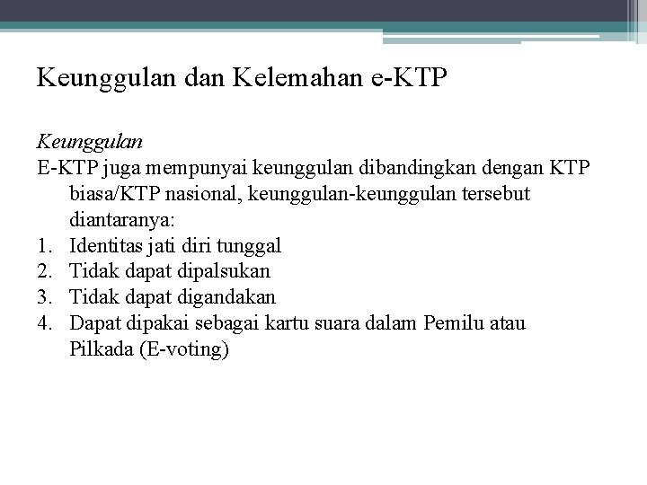 Keunggulan dan Kelemahan e-KTP Keunggulan E-KTP juga mempunyai keunggulan dibandingkan dengan KTP biasa/KTP nasional,