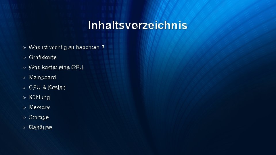 Inhaltsverzeichnis Was ist wichtig zu beachten ? Grafikkarte Was kostet eine GPU Mainboard CPU