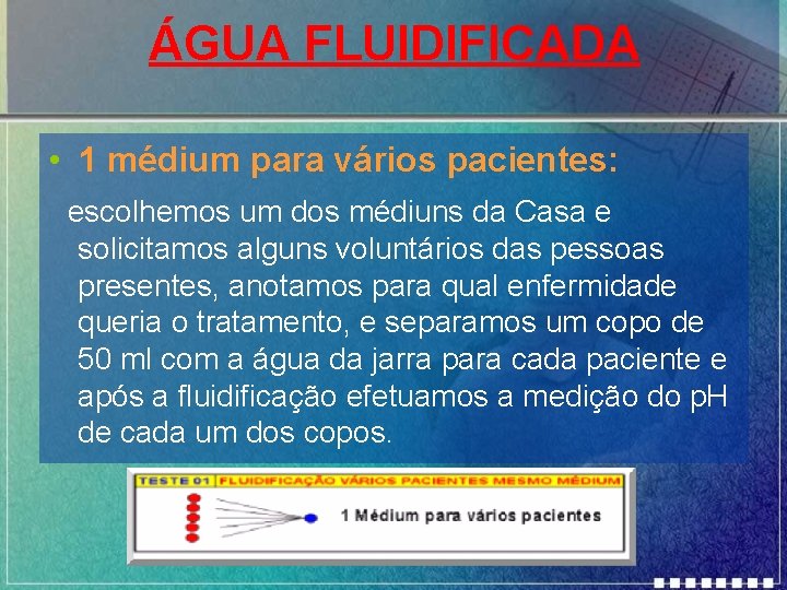 ÁGUA FLUIDIFICADA • 1 médium para vários pacientes: escolhemos um dos médiuns da Casa