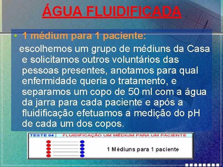 ÁGUA FLUIDIFICADA • 1 médium para 1 paciente: escolhemos um grupo de médiuns da