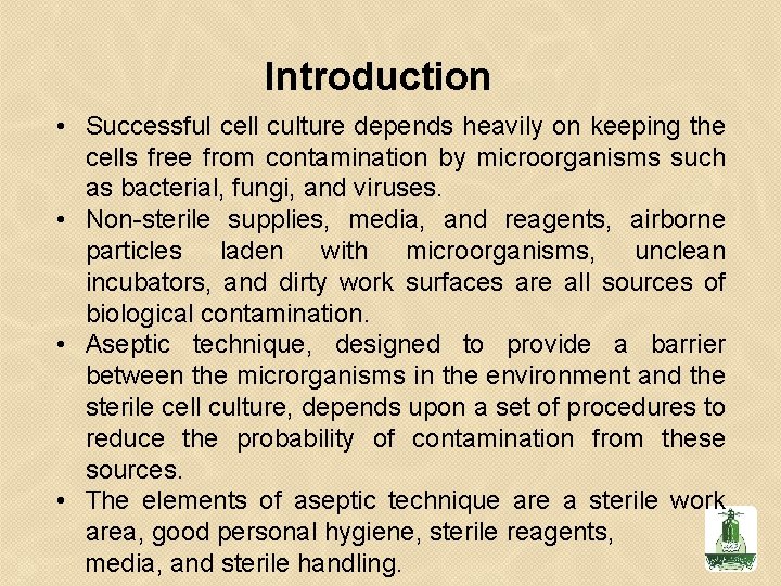 Introduction • Successful cell culture depends heavily on keeping the cells free from contamination