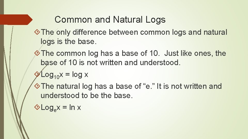 Common and Natural Logs The only difference between common logs and natural logs is