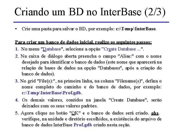 Criando um BD no Inter. Base (2/3) • Crie uma pasta para salvar o