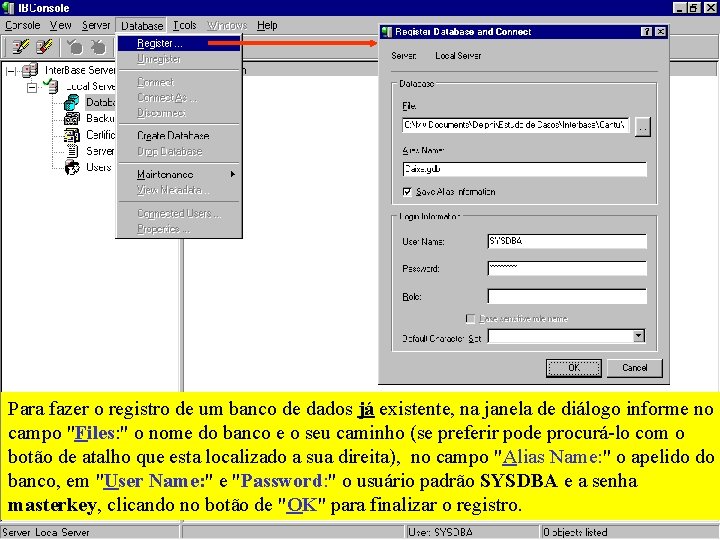 Para fazer o registro de um banco de dados já existente, na janela de