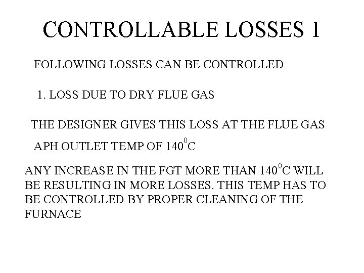 CONTROLLABLE LOSSES 1 FOLLOWING LOSSES CAN BE CONTROLLED 1. LOSS DUE TO DRY FLUE