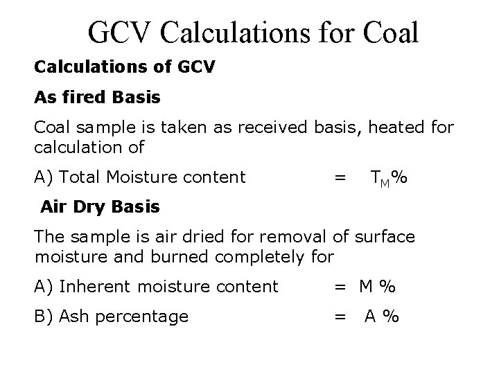 GCV Calculations for Coal Calculations of GCV As fired Basis Coal sample is taken