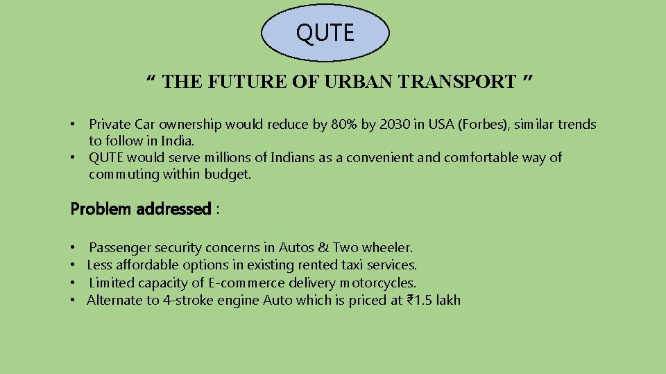 QUTE “ THE FUTURE OF URBAN TRANSPORT ” • Private Car ownership would reduce