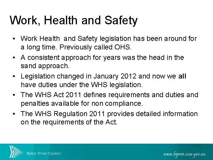 Work, Health and Safety • Work Health and Safety legislation has been around for