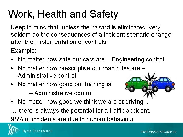 Work, Health and Safety Keep in mind that, unless the hazard is eliminated, very