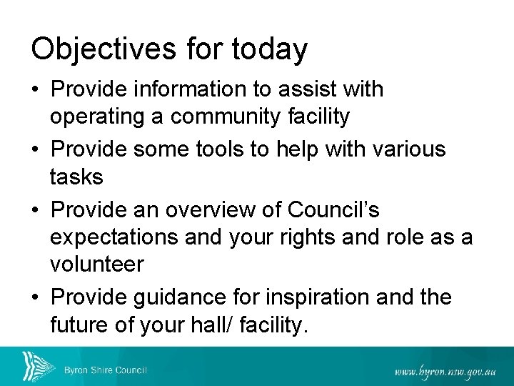 Objectives for today • Provide information to assist with operating a community facility •