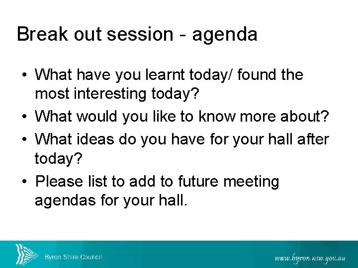 Break out session - agenda • What have you learnt today/ found the most